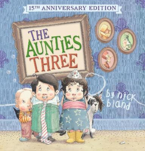 The Aunties Three (15th Anniversary Edition) by Nick Bland - 9781761725012