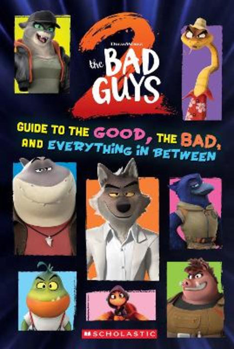 The Bad Guys 2: Guide to the Good, the Bad, and Everything in Between (DreamWorks) by Shelby Curran - 9781761725111