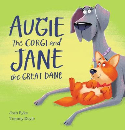 Augie The Corgi and Jane the Great Dane by Josh Pyke - 9781761725364