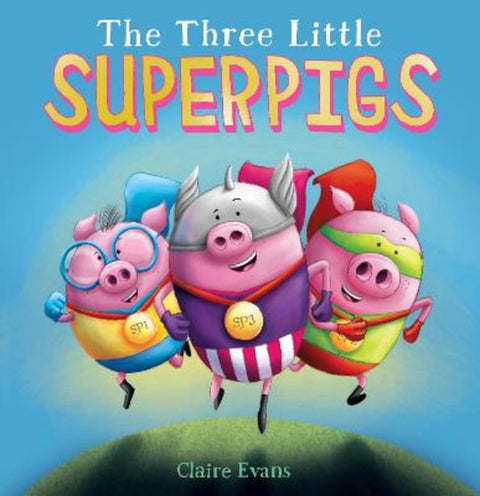 Three Little Superpigs by Claire Evans - 9781761726217
