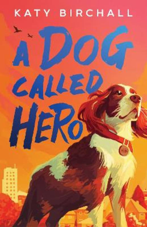 Dog Called Hero by Katy Birchall - 9781761729577