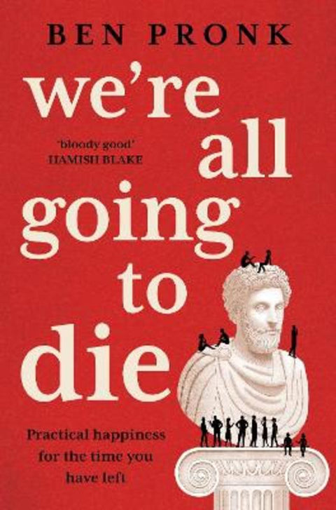We're All Going to Die by Ben Pronk - 9781761773129