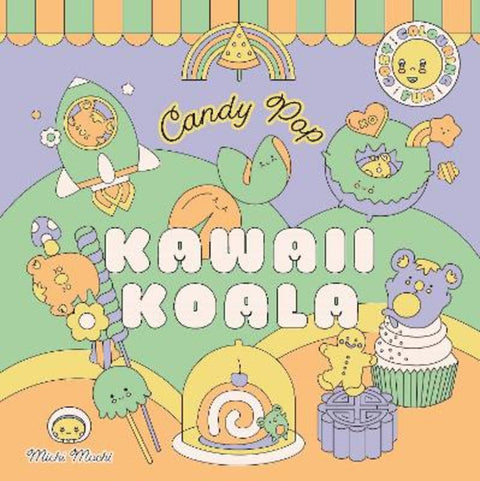 Kawaii Koala: Candy Pop by Michi Mochi - 9781761773976