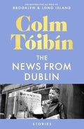 The News From Dublin by Colm Toibin - 9781761775710