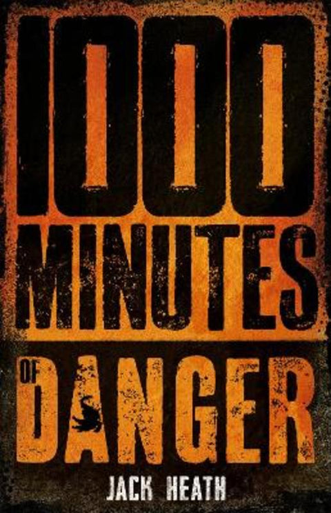 1000 Minutes of Danger by Jack Heath - 9781761810312