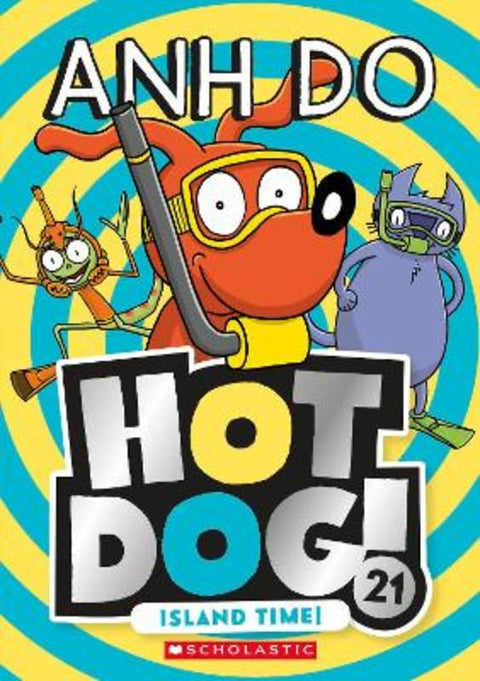 Island Time! (Hotdog! 21) by Anh Do - 9781761810886