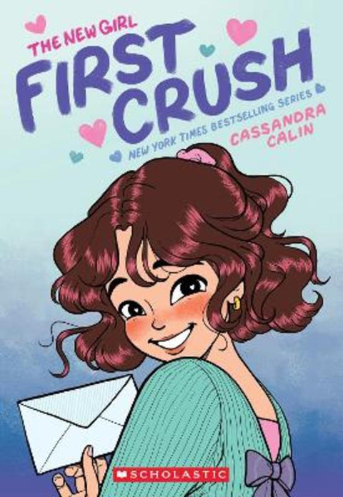 First Crush (The New Girl: A Graphic Novel #2) by Cassandra Calin - 9781761812125