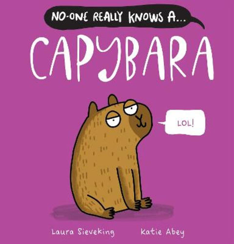 No-One Really Knows a Capybara by Laura Sieveking - 9781761812675
