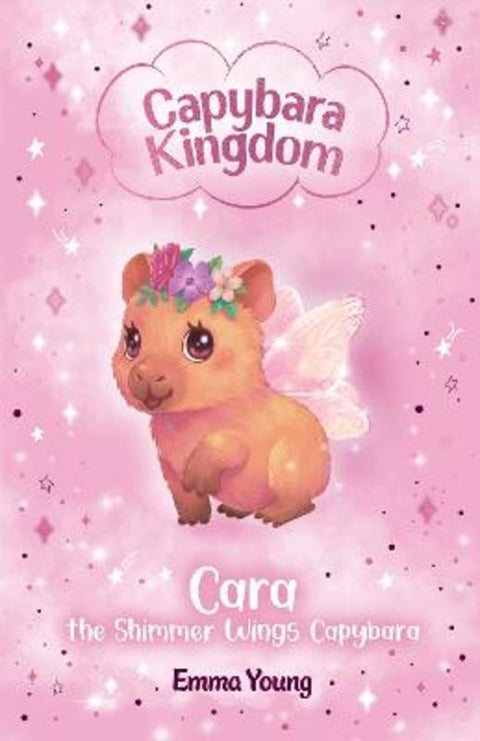 Cara The Shimmer Wings Capybara (Capybara Kingdom) by Emma Young - 9781761813665