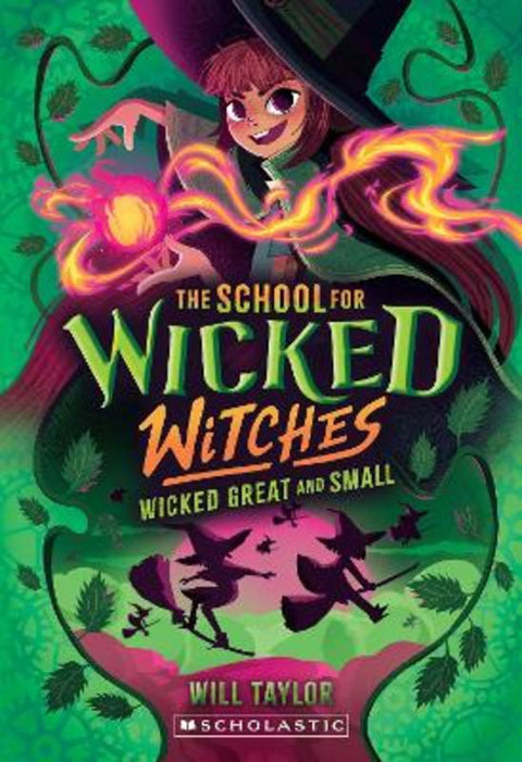 Wicked Great and Small (The School for Wicked Witches #4) by Will Taylor - 9781761813962