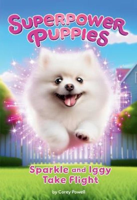 Sparkle And Iggy Take Flight (Superpower Puppies #2) by Corey Powell - 9781761815300