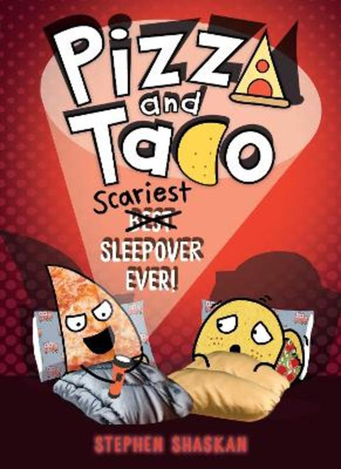 Scariest Sleepover Ever! (Pizza and Taco #11) by Stephen Shaskan - 9781761817465