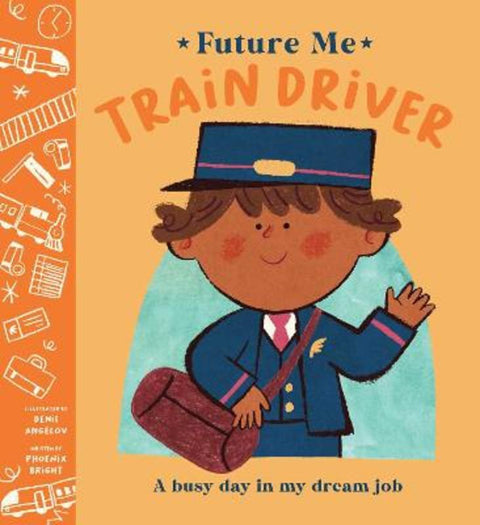 Future Me: Train Driver by Phoenix Bright - 9781761823053
