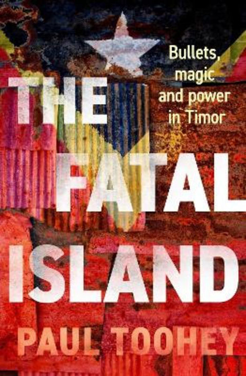 The Fatal Island by Paul Toohey - 9781761825019