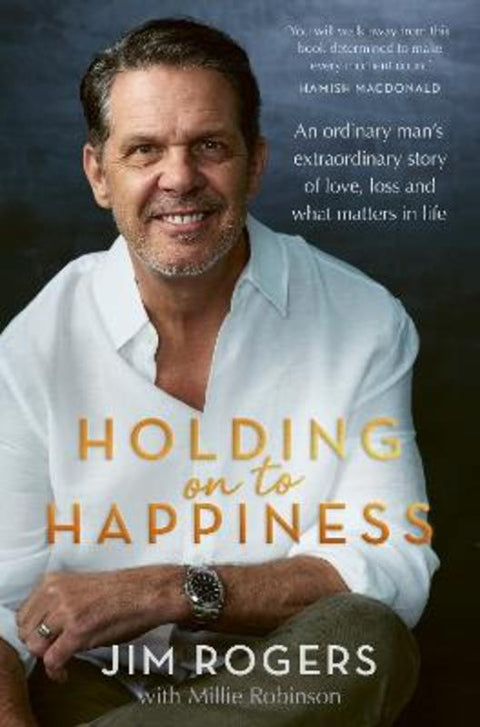Holding on to Happiness by Jim Rogers - 9781761900280