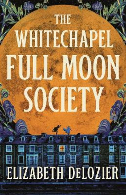 The Whitechapel Full Moon Society by Elizabeth DeLozier - 9781761902086