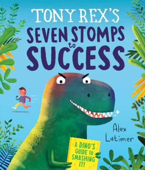 Tony Rex's Seven Stomps to Success by Alex Latimer - 9781761990175