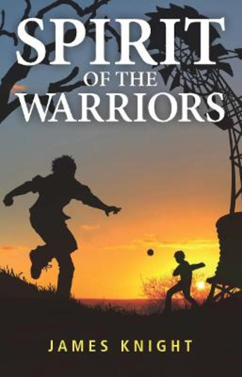 Spirit of the Warriors by Knight James - 9781763571006