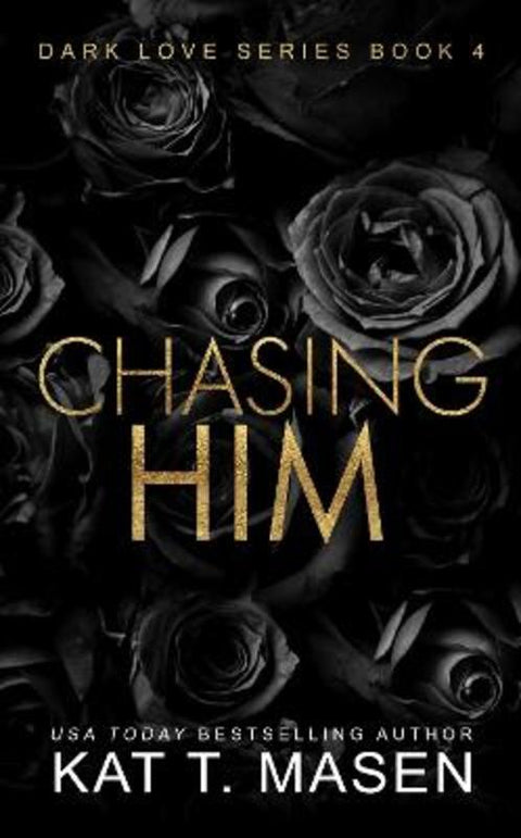 Chasing Him by Kat T. Masen - 9781763715233