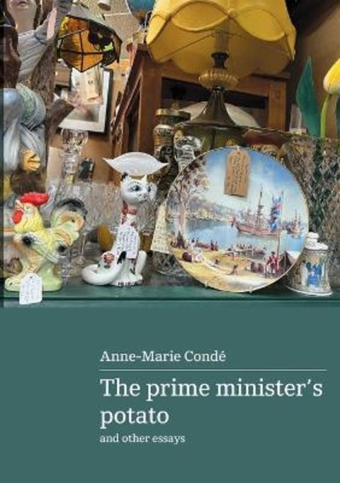 The prime minister's potato and other essays by Anne-Marie Conde - 9781763733138