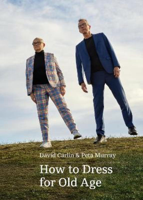 How to Dress for Old Age by David Carlin - 9781763733183