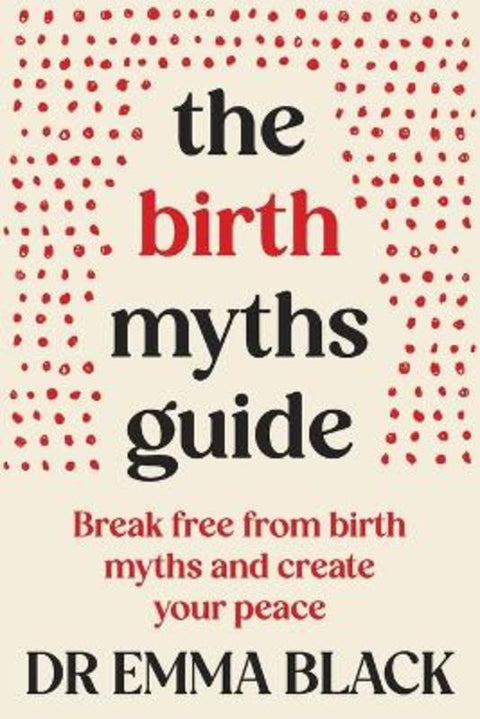 The Birth Myths Guide by Dr Emma Black - 9781764207430