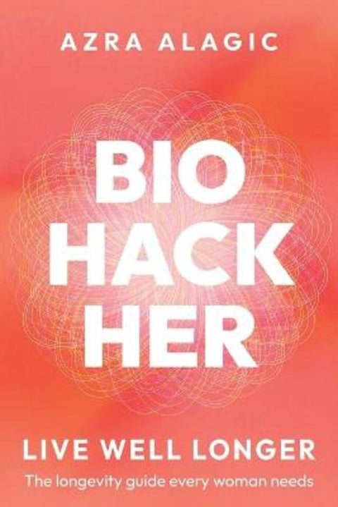 Biohackher by Azra Alagic - 9781764247634