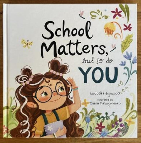 School Matters, But So Do You by Jodi Haywood - 9781764436038