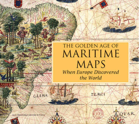 Golden Age of Maritime Maps: When Europe Discovered the World by Catherine Hofmann - 9781770852389