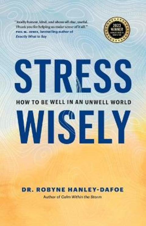 Stress Wisely by Robyne Hanley-Dafoe - 9781774586761