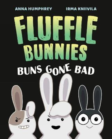 Buns Gone Bad (Fluffle Bunnies, Book 1) by Anna Humphrey - 9781774881323