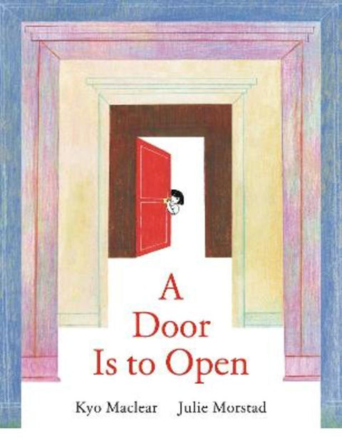 A Door Is to Open by Kyo Maclear - 9781774887448