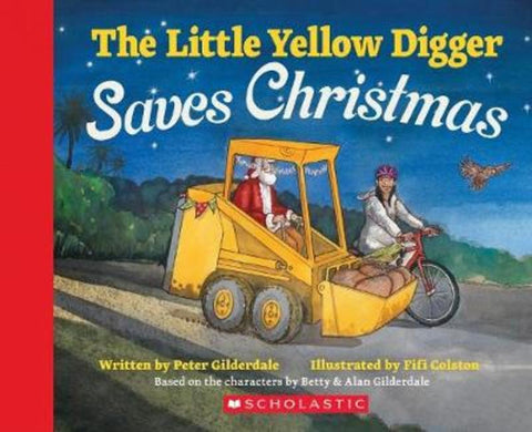 The Little Yellow Digger Saves Christmas by Peter Gilderdale - 9781775436232