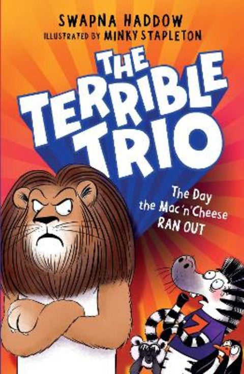 Day the Mac 'n' Cheese Ran Out (The Terrible Trio #2) by Swapna Haddow - 9781775439004