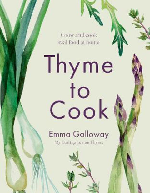 Thyme to Cook by Emma Galloway - 9781775542988