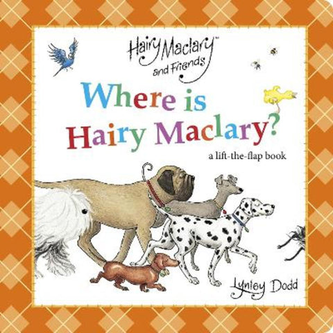 Where is Hairy Maclary? A Lift-the-Flap Book by Lynley Dodd - 9781776957293