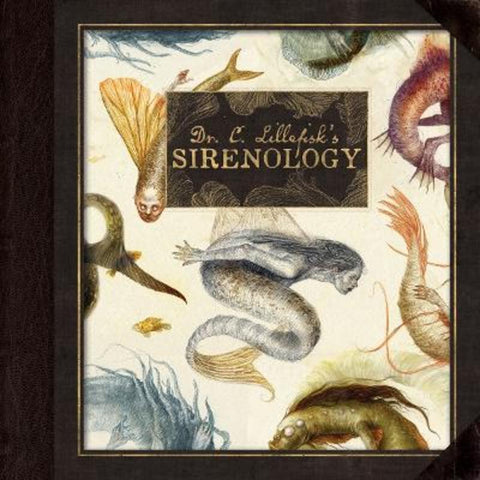 Dr. C. Lillefisk's Sirenology by Jana Heidersorf (Artist) - 9781777791865