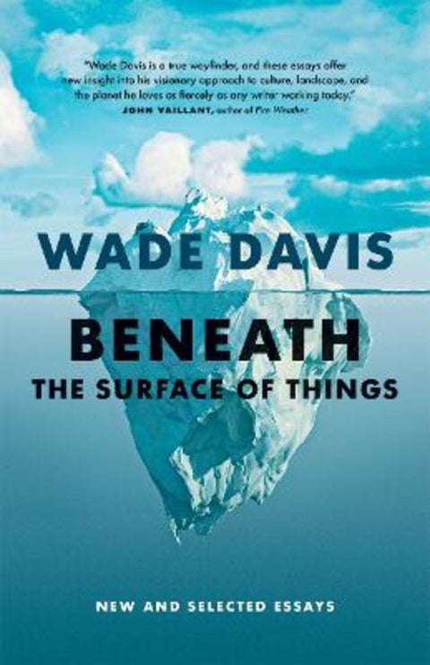Beneath the Surface of Things by Wade Davis - 9781778400445
