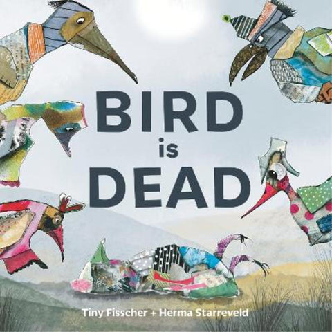 Bird is Dead by Tiny Fisscher - 9781778401176