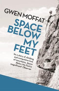 Space Below My Feet by Gwen Moffat - 9781780226323