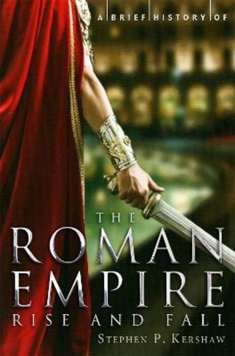 A Brief History of the Roman Empire by Stephen P. Kershaw - 9781780330488