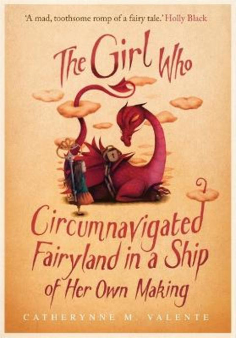 The Girl Who Circumnavigated Fairyland in a Ship of Her Own Making by Catherynne M. Valente - 9781780338330