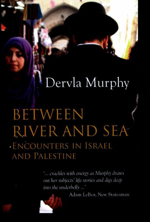 Between River and Sea by Dervla Murphy - 9781780600703