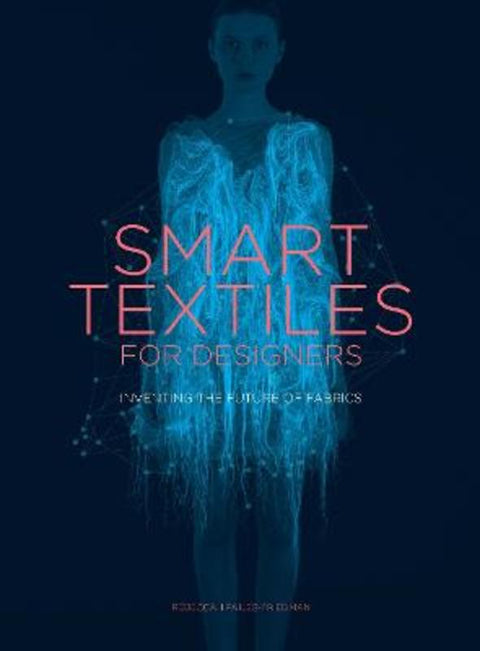 Smart Textiles for Designers by Rebecca Pailes-Friedman - 9781780677323