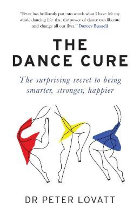 The Dance Cure by Dr Peter Lovatt - 9781780724119