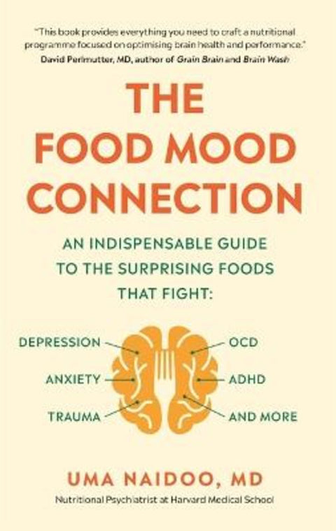 The Food Mood Connection by Dr Dr Uma Naidoo - 9781780724409