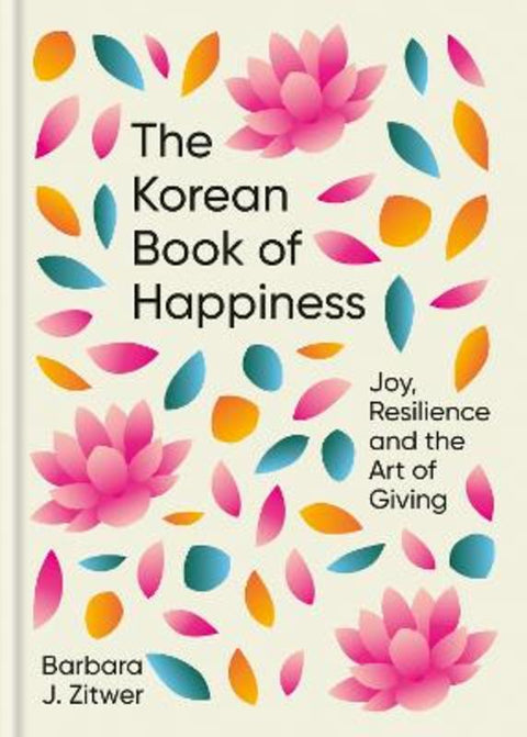 The Korean Book of Happiness by BARBARA J. ZITWER - 9781780725758