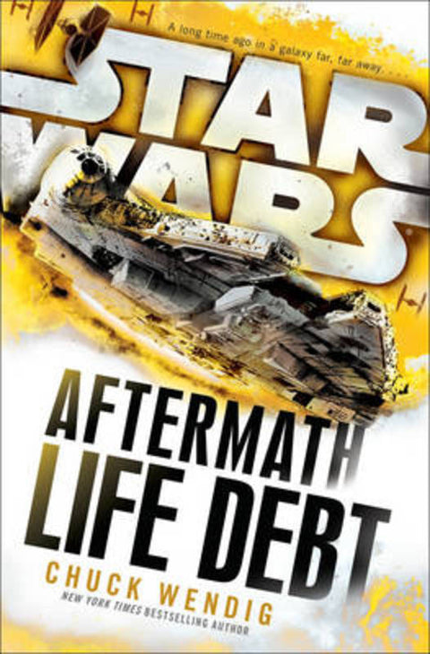 Star Wars: Aftermath: Life Debt by Chuck Wendig - 9781780896335
