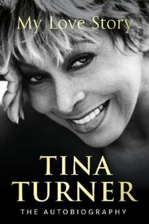 Tina Turner: My Love Story (Official Autobiography) by Tina Turner - 9781780898988
