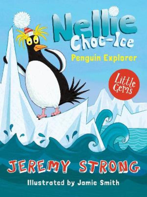 Nellie Choc-Ice, Penguin Explorer by Jeremy Strong - 9781781127216